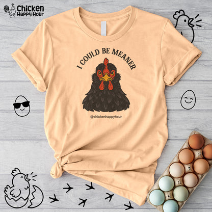 I Could be Meaner Unisex Tee