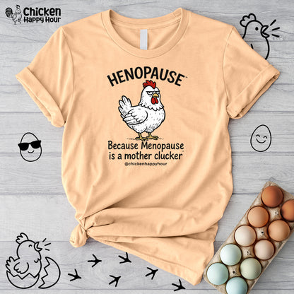 Henopause™ Because Unisex Tee