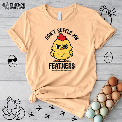 Don't Ruffle My Feathers Unisex Tee