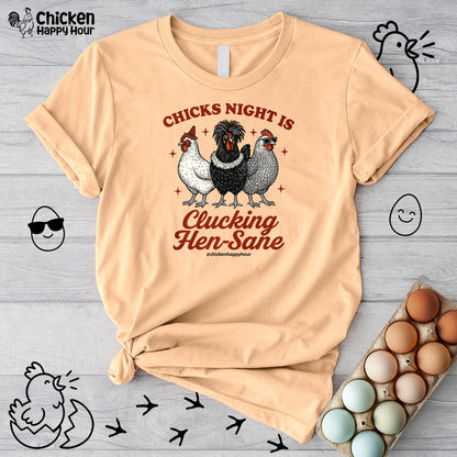 Chicks Night Is Clucking Hen Sane Unisex Tee