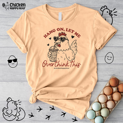 Hang On Let Me Overthink This Unisex Tee