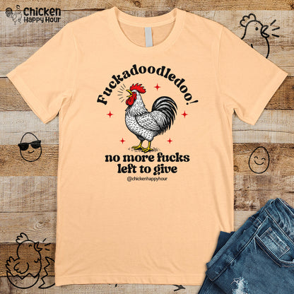 Fuckadoodledoo! No More Fucks Unisex Tee