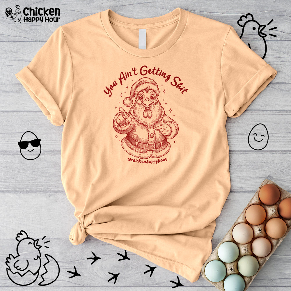 You Ain't getting SHIT Unisex Tee