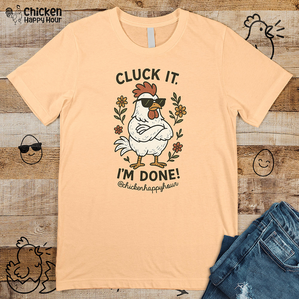 Cluck It I'm Done Unisex Tee
