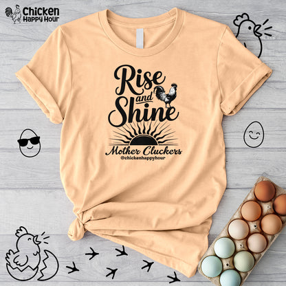 Rise And Shine Mother Cluckers Unisex Tee
