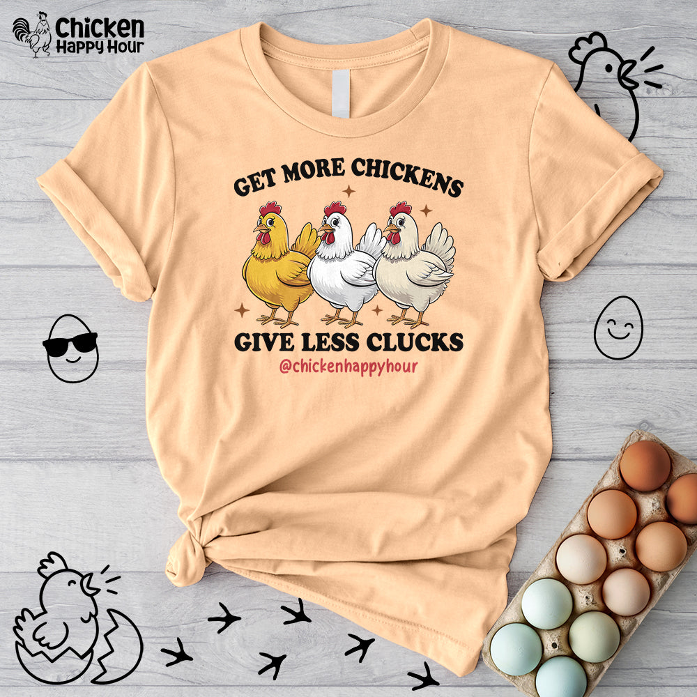 Get Some Chickens Give Less Clucks Unisex Tee