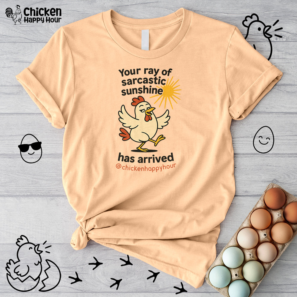 Your Ray of Sarcastic Sunshine has Arrived Unisex Tee