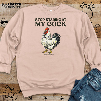 Stop Staring At My Cock Sweatshirt