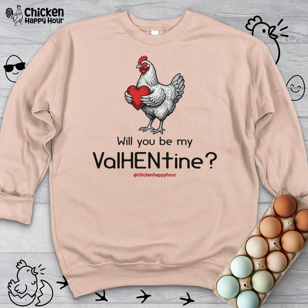 Will you be my ValHENtine Sweatshirt