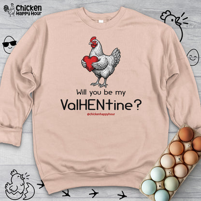 Will you be my ValHENtine Sweatshirt
