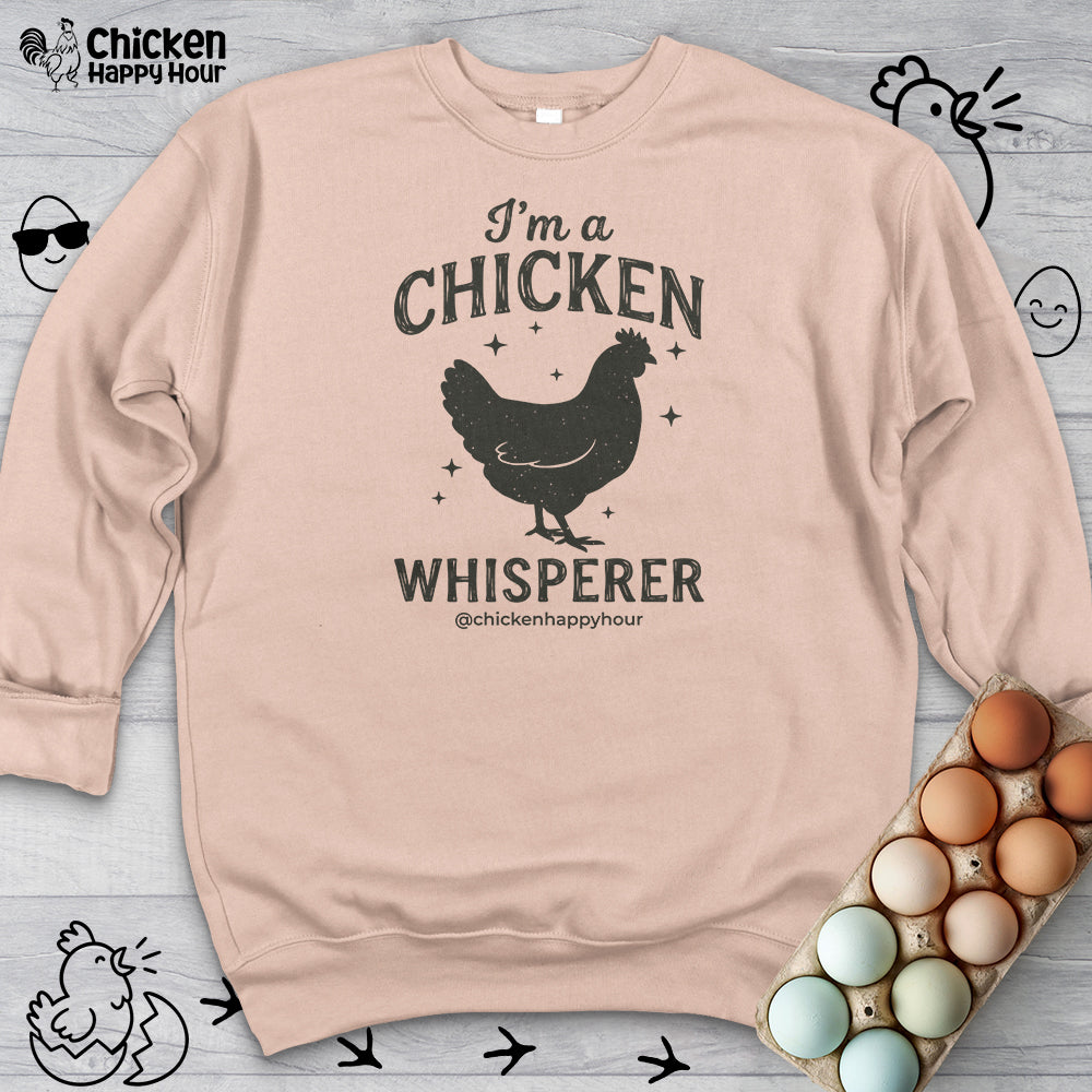 I'm A Chicken Whisperer Sweatshirt