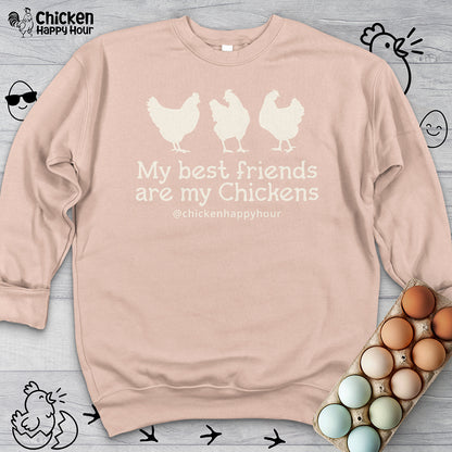 My Best Friends Are My Chickens Sweatshirt