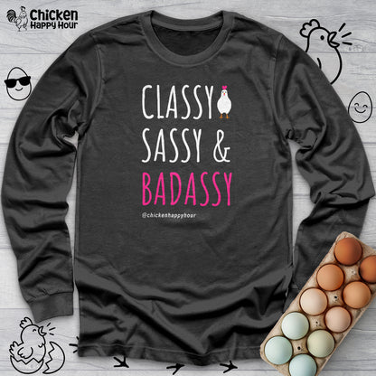 Classy Sassy and Badassy Long Sleeve