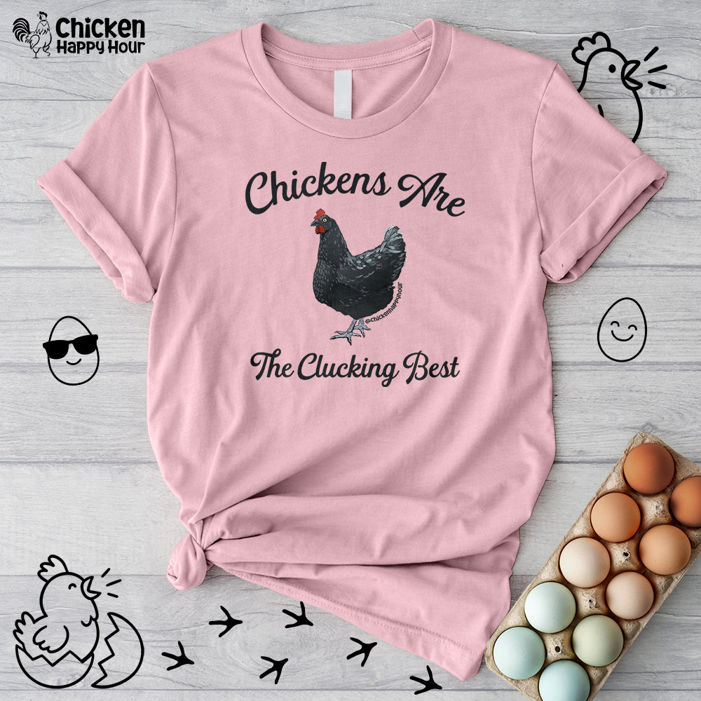 Chickens Are The Clucking Best Unisex Tee