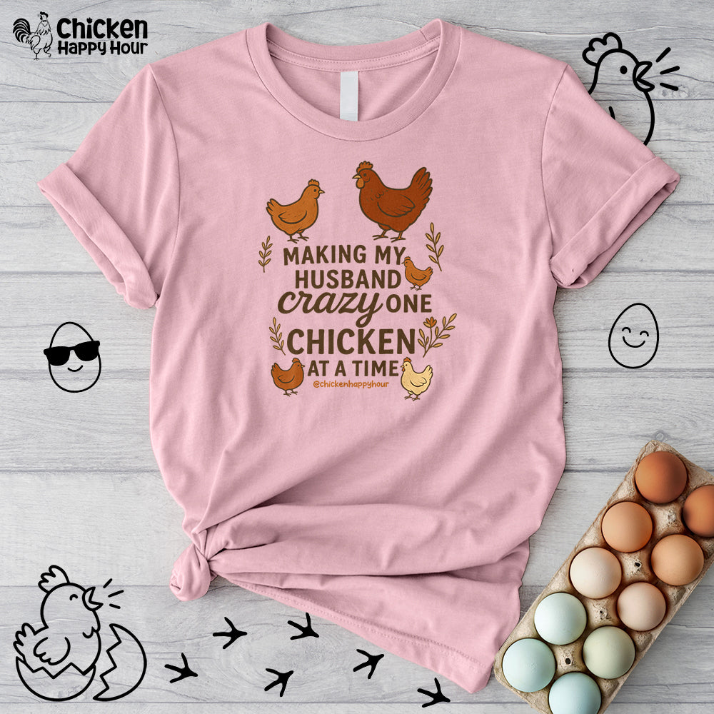 Making My Husband Crazy One Chicken at a Time Unisex Tee