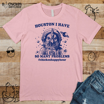 Houston I Have so Many Problems Unisex Tee