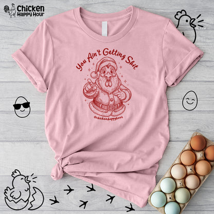You Ain't getting SHIT Unisex Tee