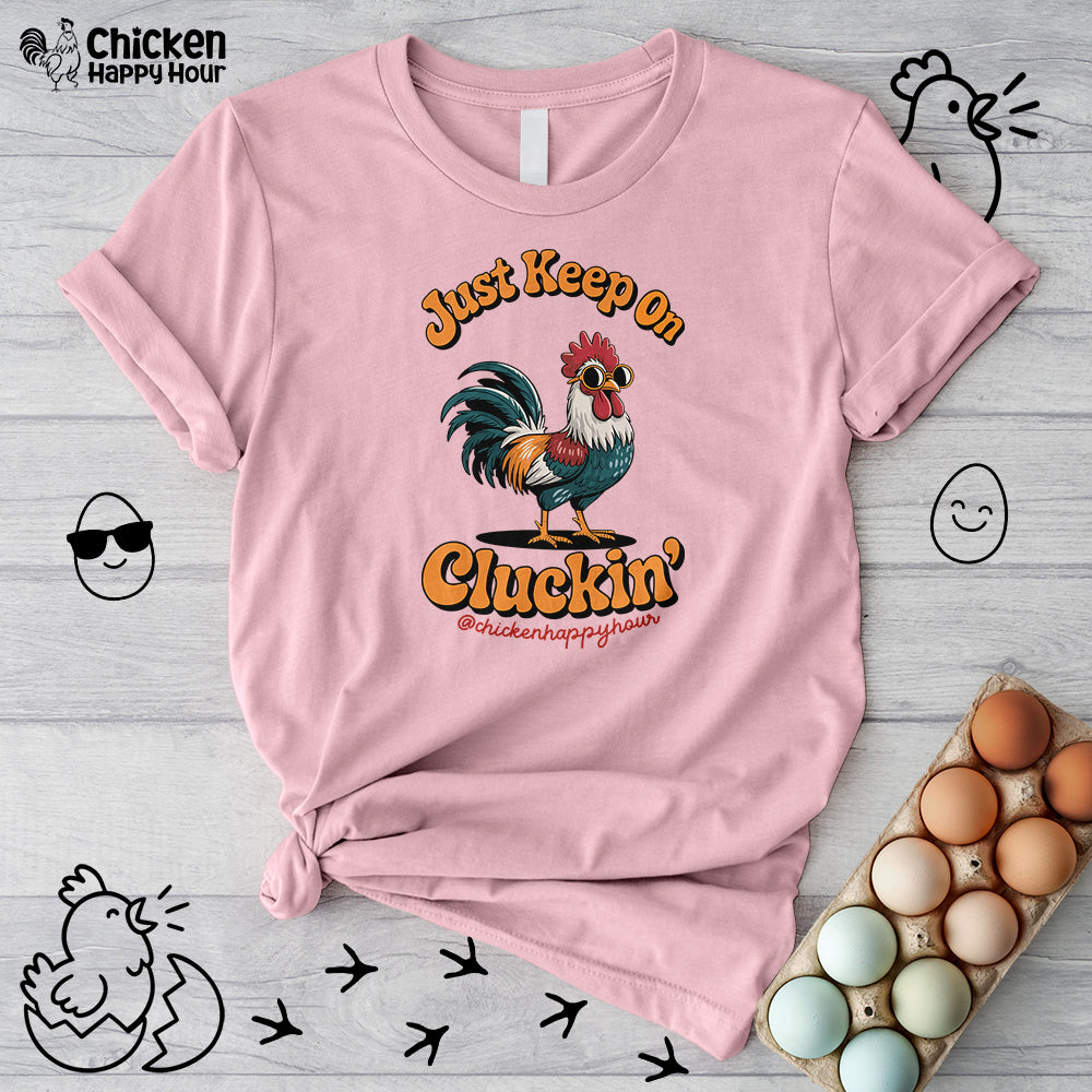 Just Keep Cluckin Unisex Tee