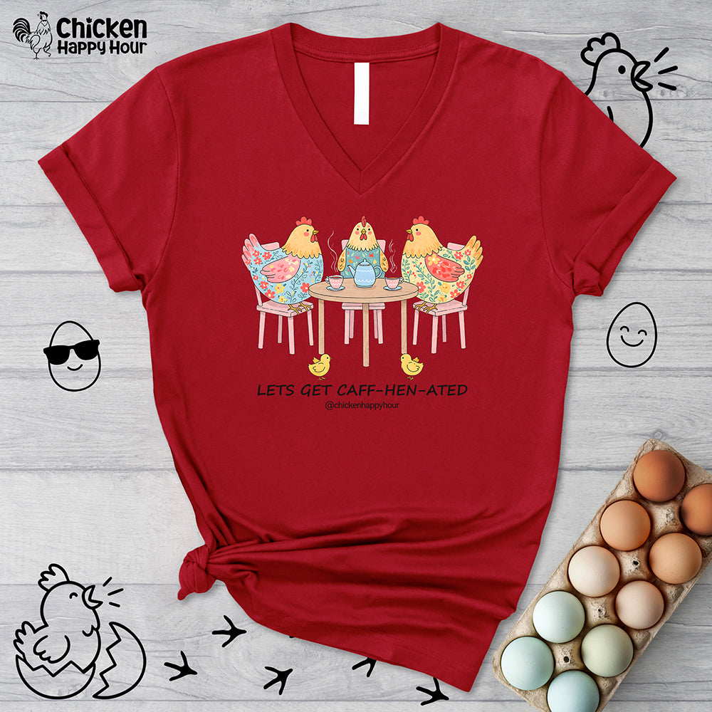 Lets Get Caff-Hen-Ated V-Neck Tee