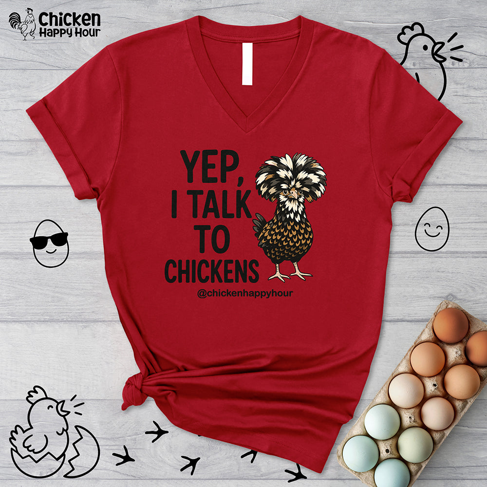 Yep, I Talk to Chickens V-Neck Tee
