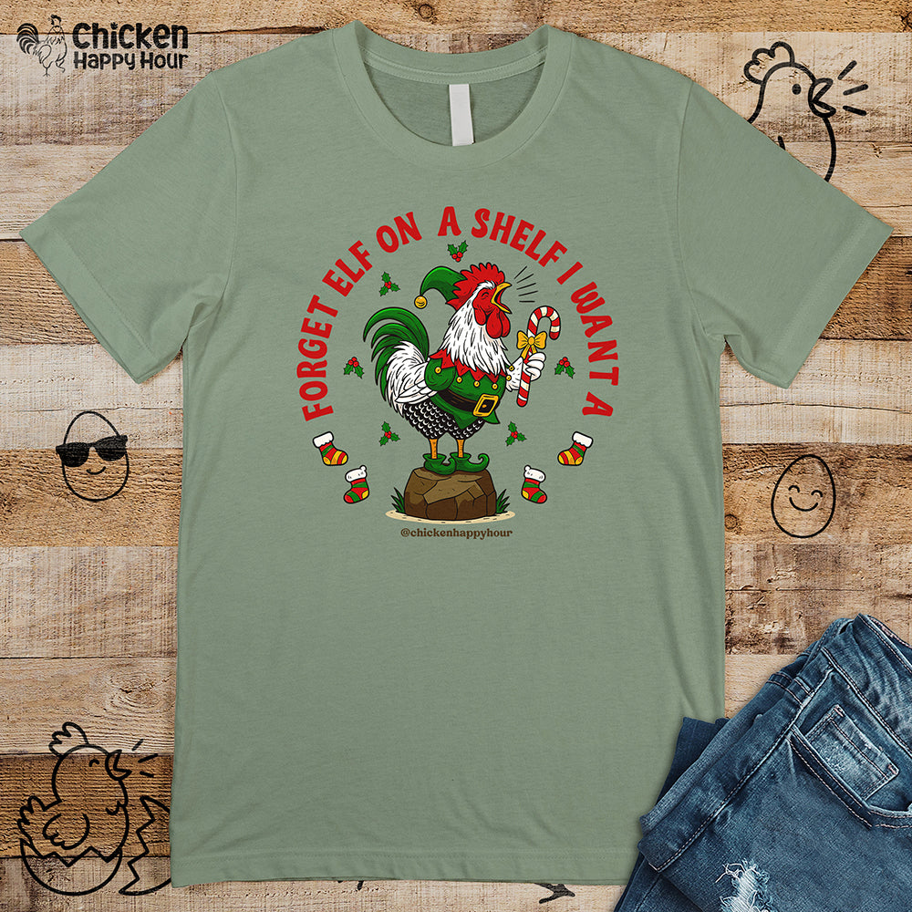 Forget Elf on a Shelf I Want A Unisex Tee