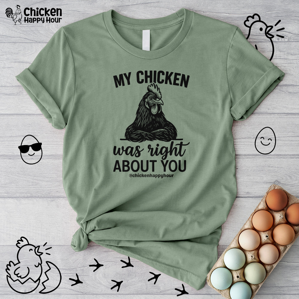 My Chicken was Right About You Unisex Tee