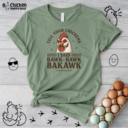Tell Your Chickens Unisex Tee