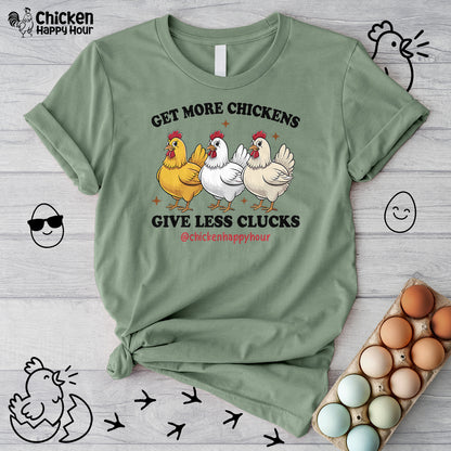Get Some Chickens Give Less Clucks Unisex Tee