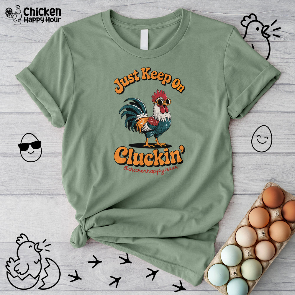 Just Keep Cluckin Unisex Tee