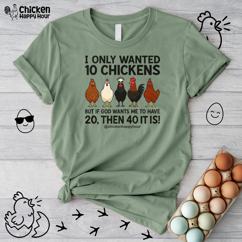 I Only Wanted 10 Chickens Unisex Tee