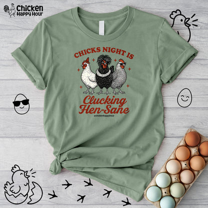 Chicks Night Is Clucking Hen Sane Unisex Tee