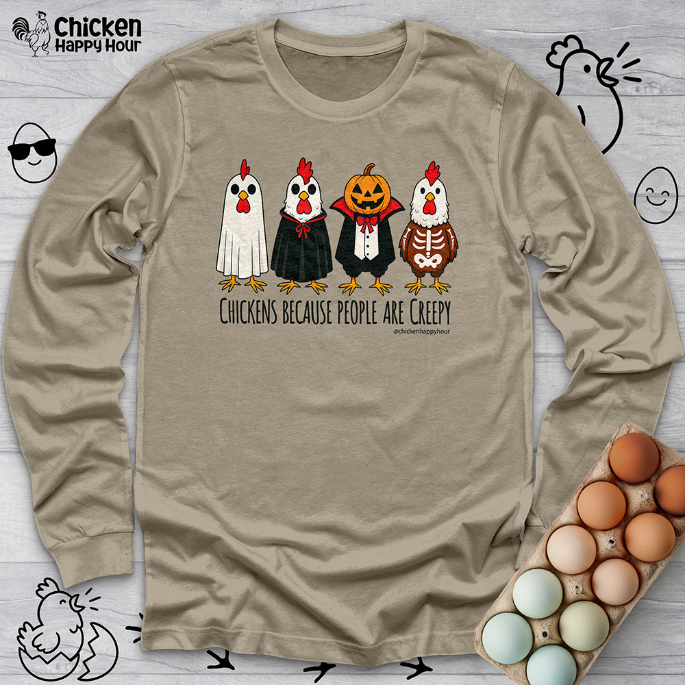 Chickens Because People Are Creepy Long Sleeve