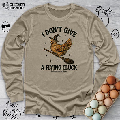 I Don't Give a Flying Cluck Long Sleeve