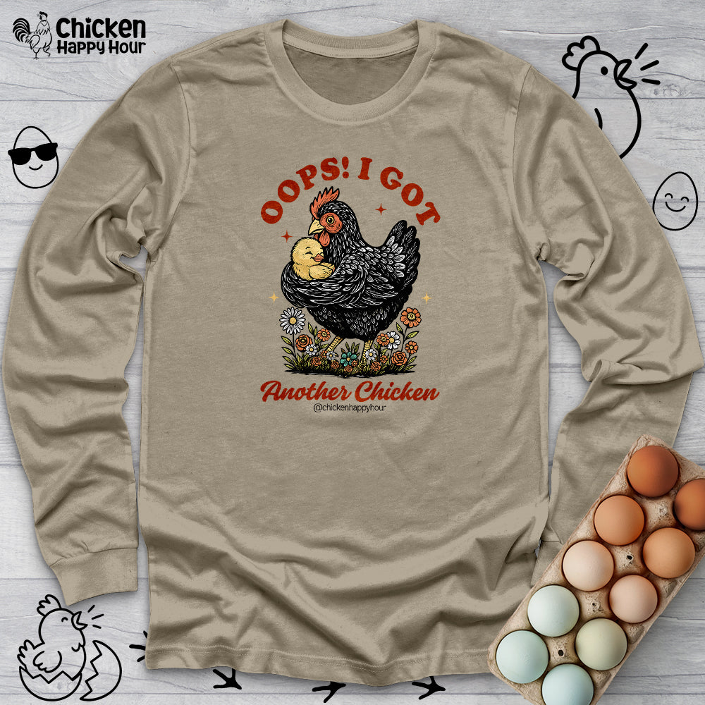 Oops! I Got Another Chicken Long Sleeve