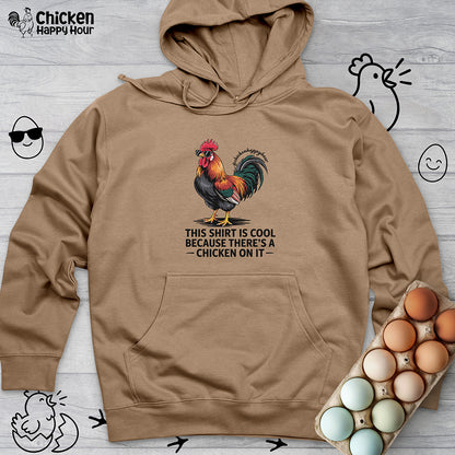 This Shirt is Cool Because There’s a Chicken on It Hooded Sweatshirt
