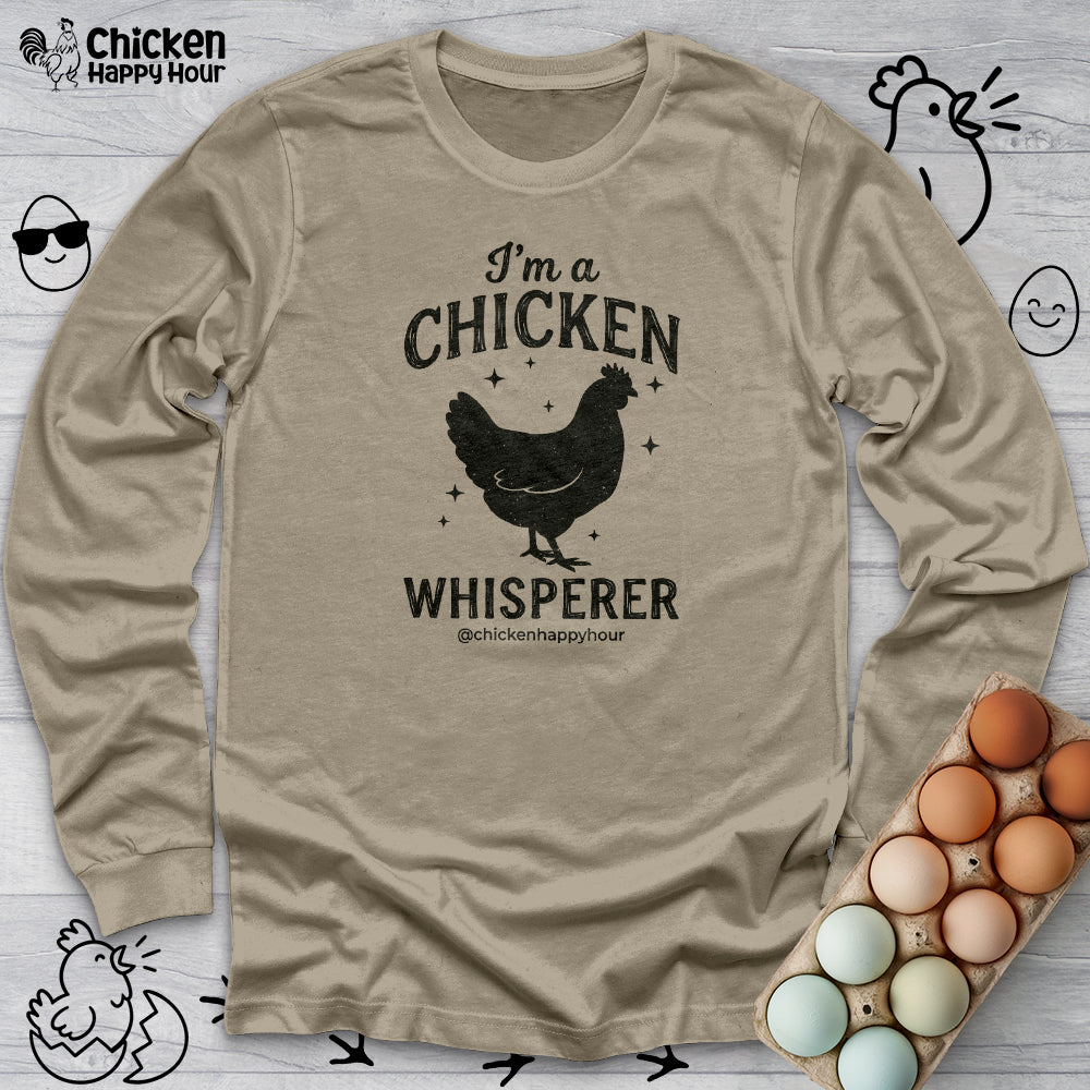 I'm A Chicken Whisperer Long Sleeve