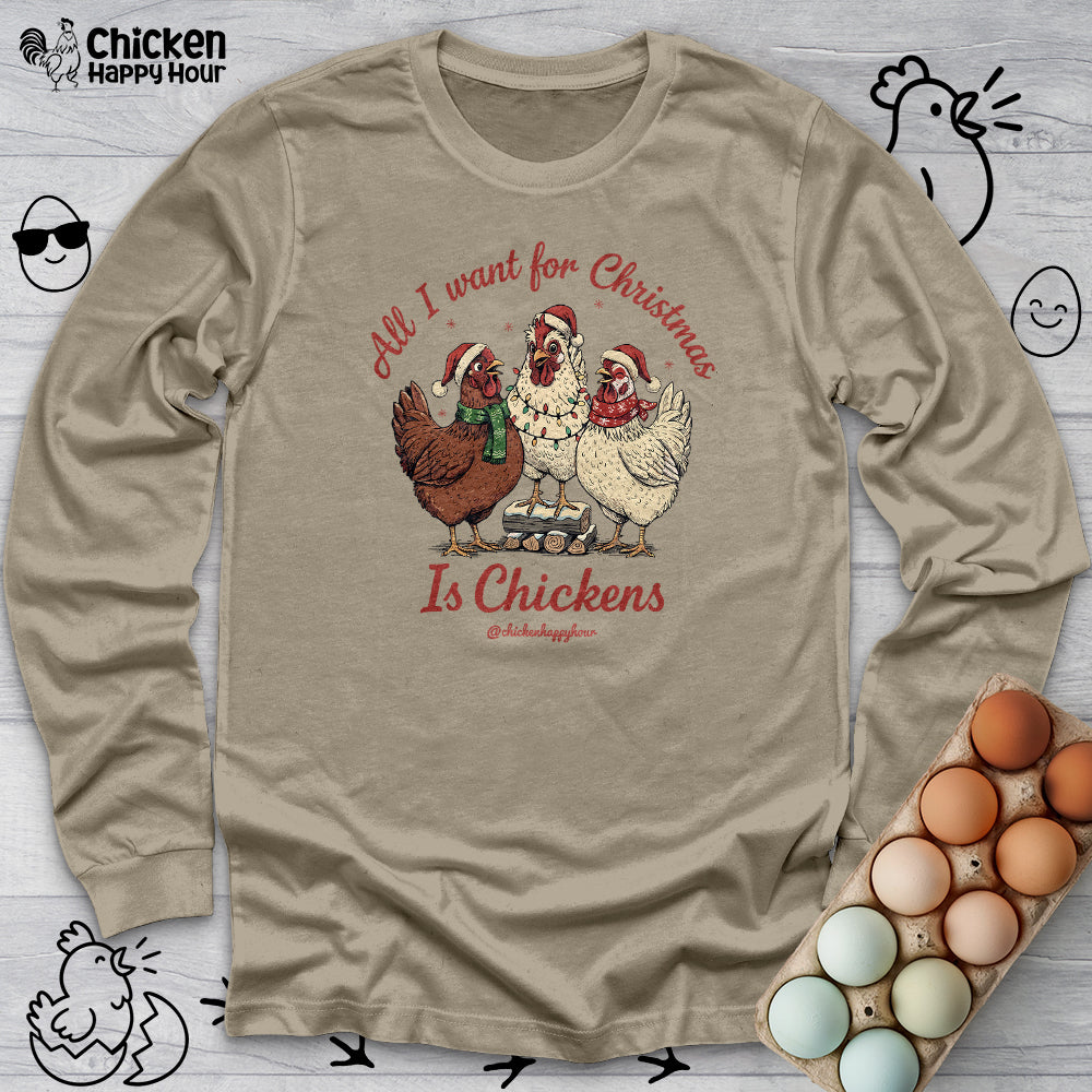 All I Want for Christmas Is Chickens Long Sleeve