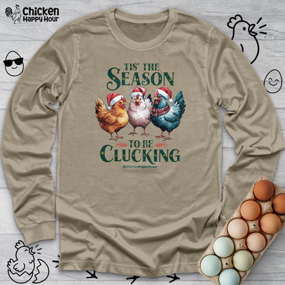 Tis The Season To Be Clucking Long Sleeve