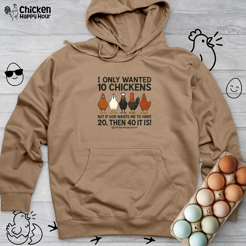 I Only Wanted 10 Chickens Hooded Sweatshirt