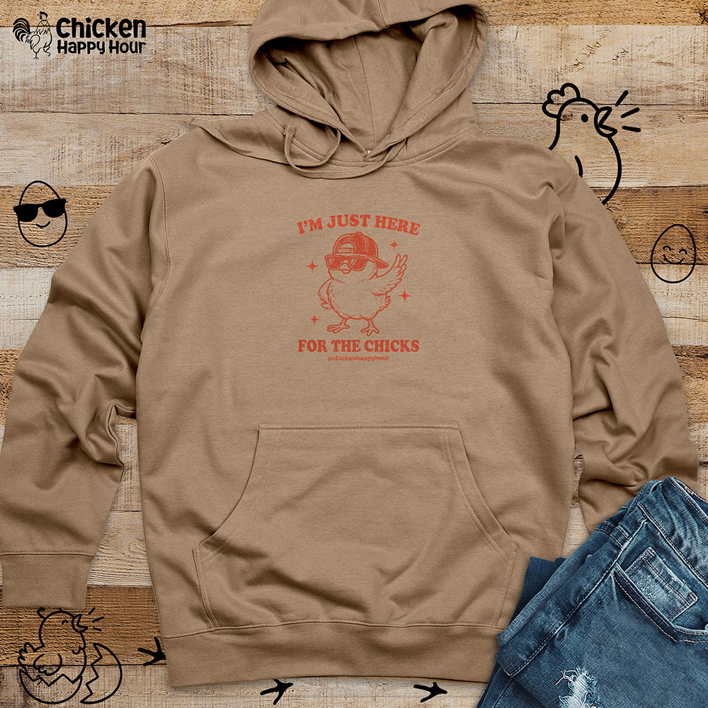 I’m Just Here for the Chicks Hooded Sweatshirt
