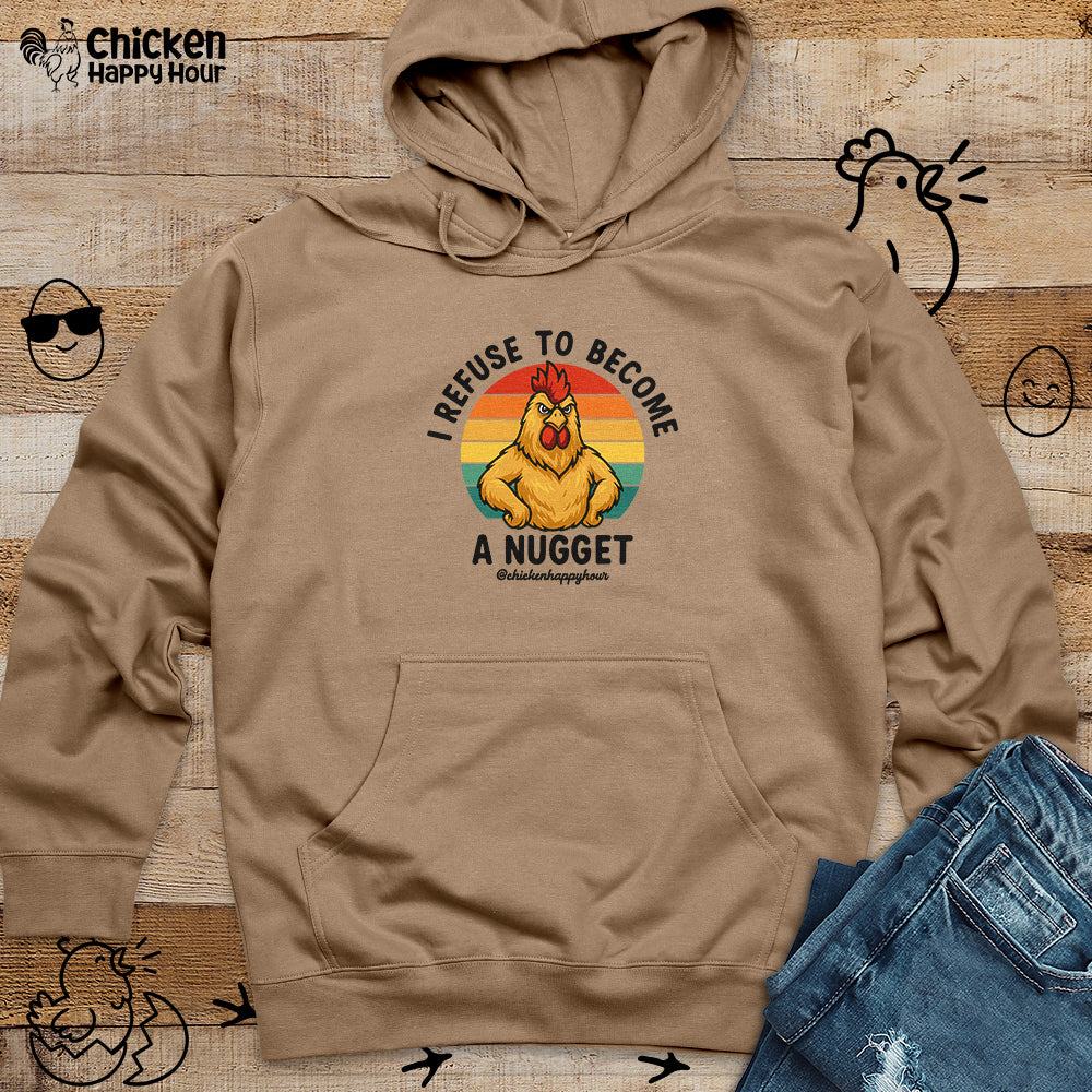 I Refuse To Become A Nugget Hooded Sweatshirt