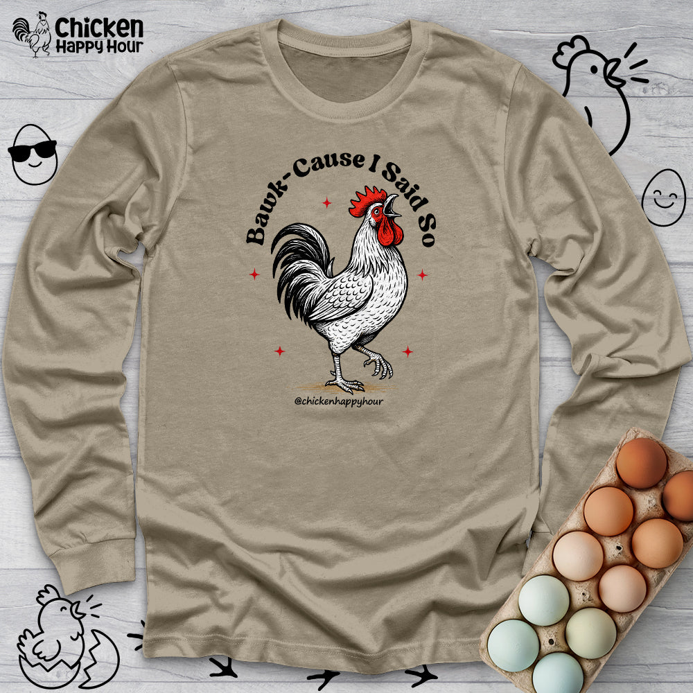 BAWK-CAUSE I Said So Long Sleeve
