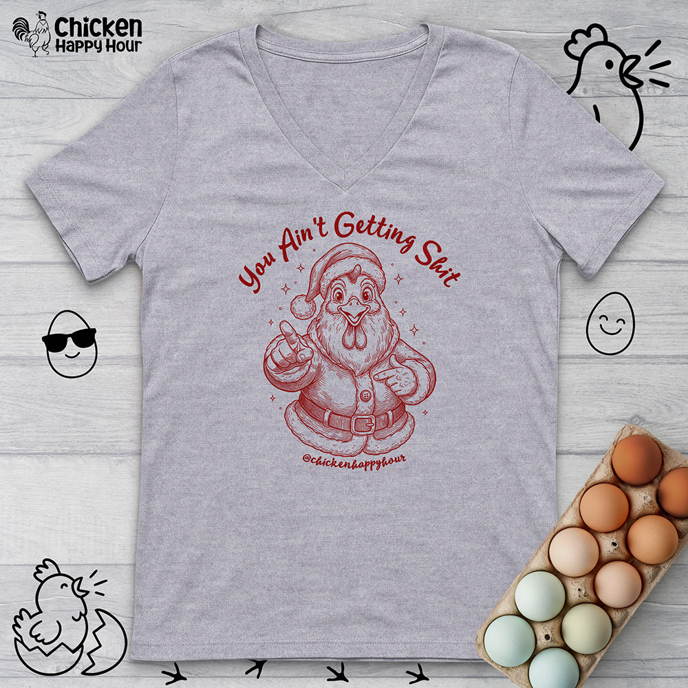 You Ain't getting SHIT V-Neck Tee