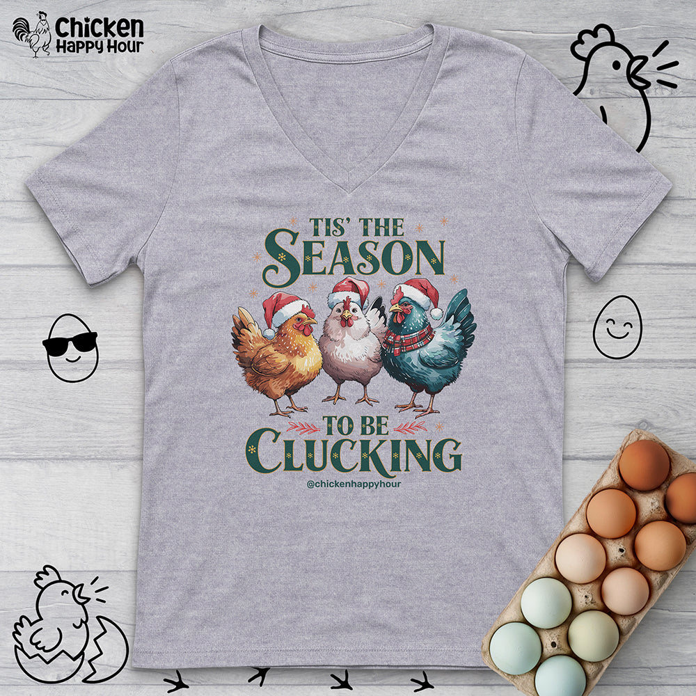 Tis The Season To Be Clucking V-Neck Tee