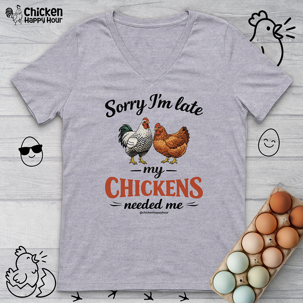 Sorry I’m Late My Chickens Needed Me V-Neck Tee