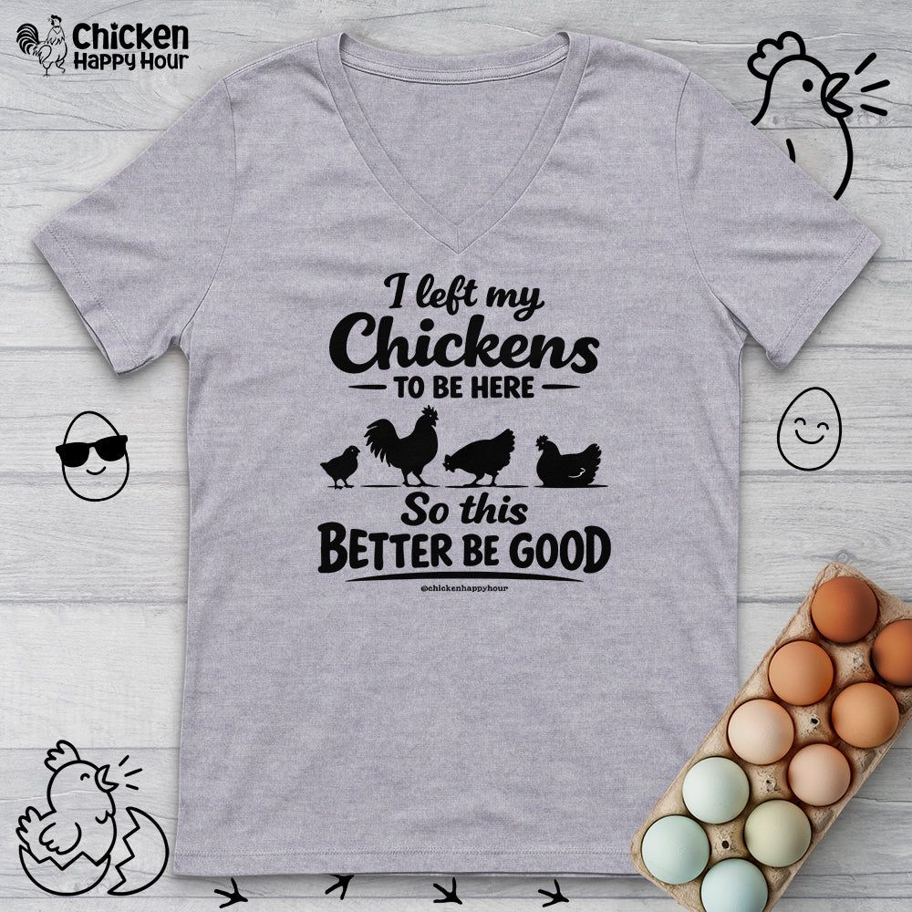 I left My Chickens To Be Here V-Neck Tee