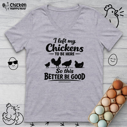 I left My Chickens To Be Here V-Neck Tee