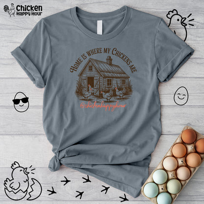 Home Is Where My Chickens Are Unisex Tee