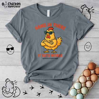 Hang In There It Gets Worse Unisex Tee