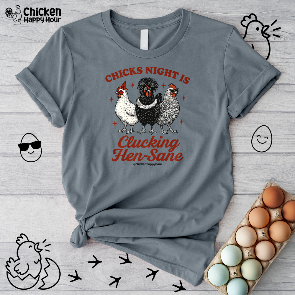 Chicks Night Is Clucking Hen Sane Unisex Tee